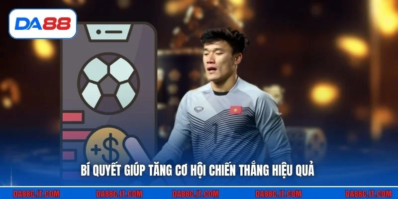 Bí quyết giúp tăng cơ hội chiến thắng hiệu quả