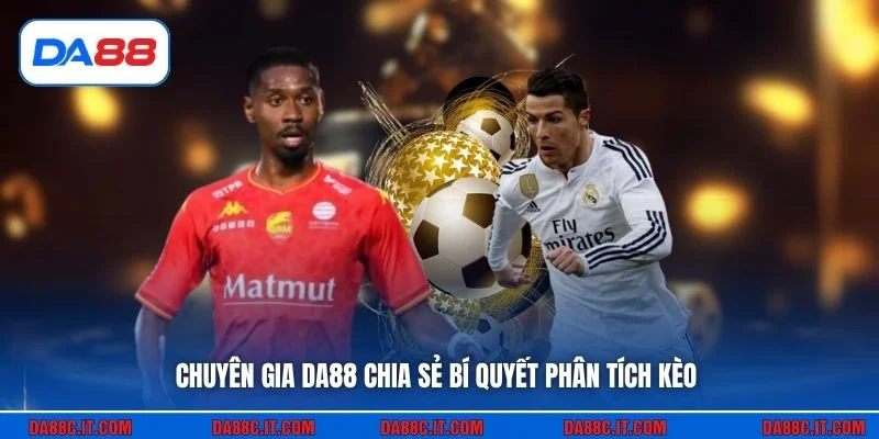 Chuyên gia DA88 chia sẻ bí quyết phân tích kèo