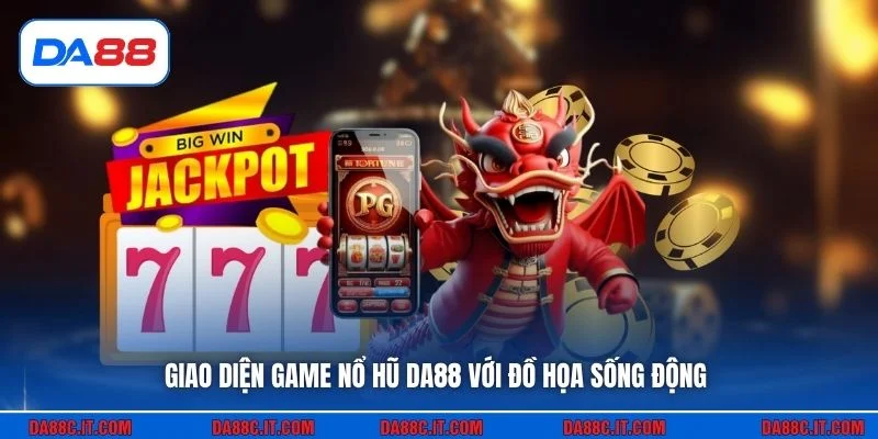 Giao diện game nổ hũ DA88 với đồ họa sống động