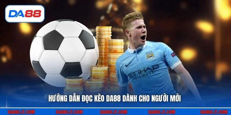 Hướng dẫn đọc kèo DA88 dành cho người mới