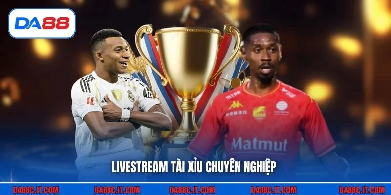 Livestream tài xỉu chuyên nghiệp