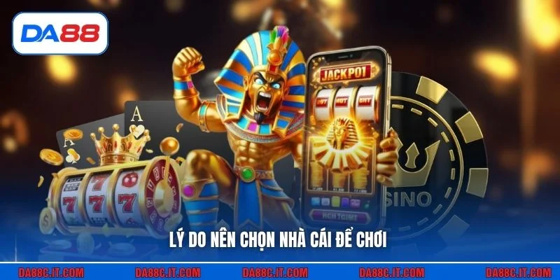 Lý do nên chọn nhà cái để chơi