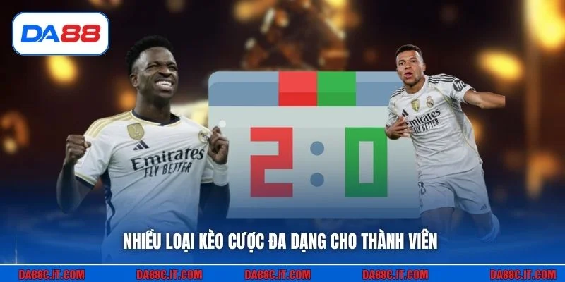 Nhiều loại kèo cược đa dạng cho thành viên