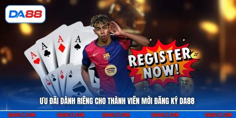 Ưu đãi dành riêng cho thành viên mới đăng ký DA88